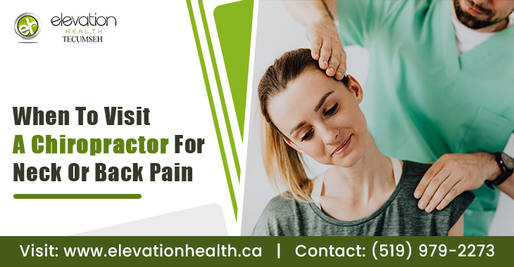 When To Visit A Chiropractor For Neck Or Back Pain