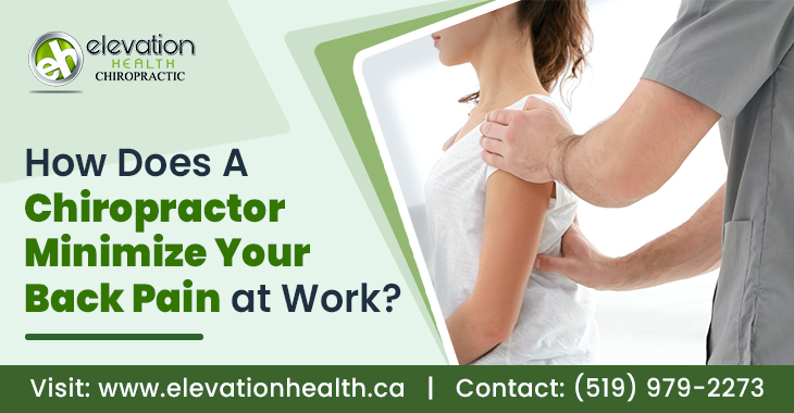 How Does A Chiropractor Minimize Your Back Pain at Work?