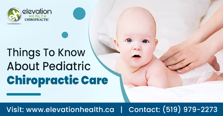 Things To Know About Pediatric Chiropractic Care