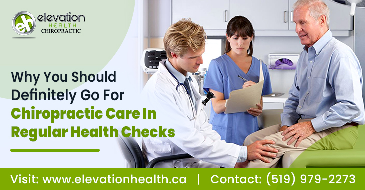 Why You Should Definitely Go For Chiropractic Care In Regular Health Checks