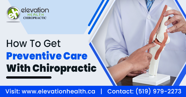 How To Get Preventive Care With Chiropractic