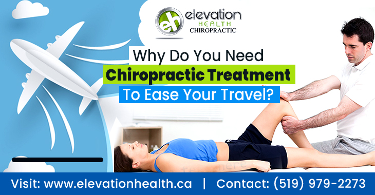 Why Do You Need Chiropractic Treatment To Ease Your Travel?
