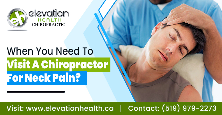 When You Need To Visit a Chiropractor For Neck Pain?
