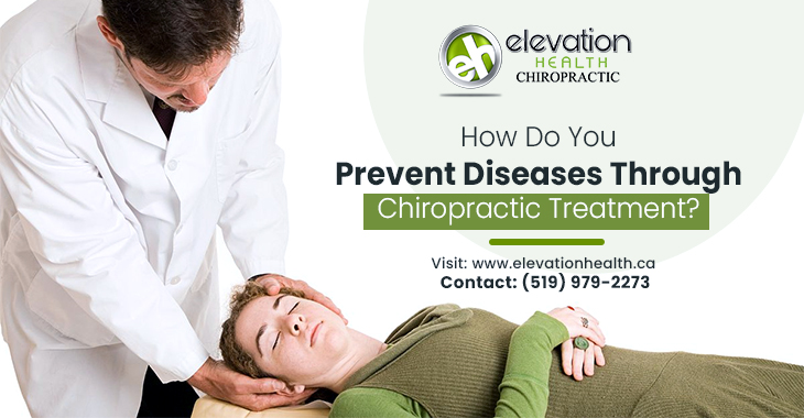 How Do You Prevent Diseases Through Chiropractic Treatment?