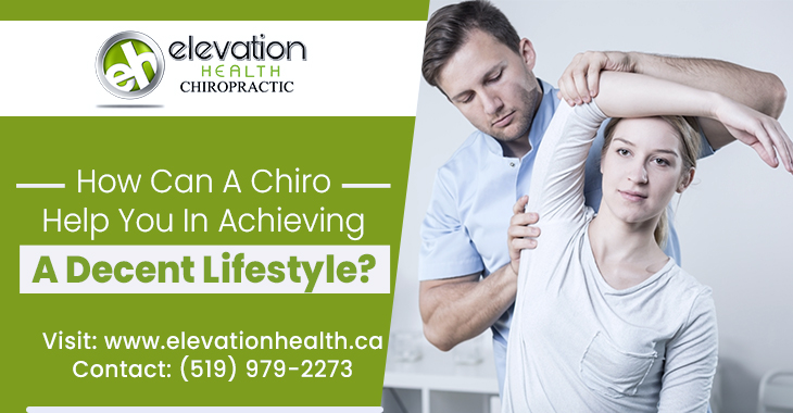 How Can A Chiro Help You In Achieving A Decent Lifestyle?