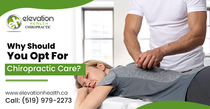 Why Should You Opt For Chiropractic Care?