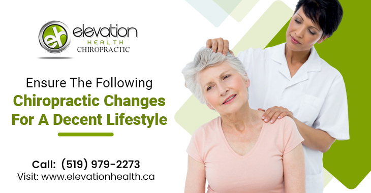 Ensure The Following Chiropractic Changes For a Decent Lifestyle