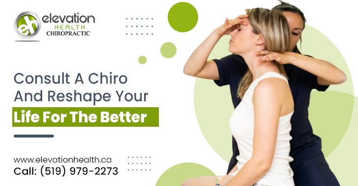 Consult a Chiro and Reshape Your Life For The Better