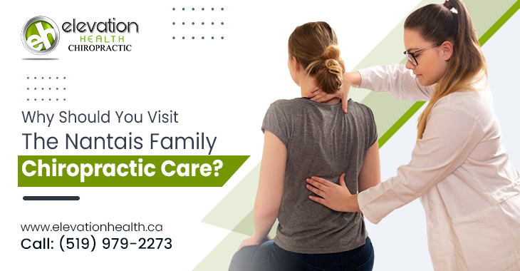 Why Should You Visit The Nantais Family Chiropractic Care?