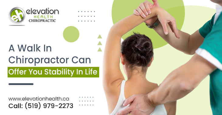 A Walk In Chiropractor Can Offer You Stability In Life