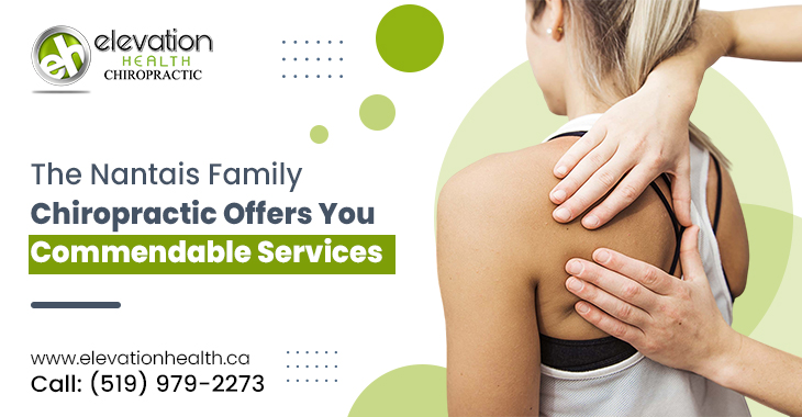 The Nantais Family Chiropractic Offers You Commendable Services