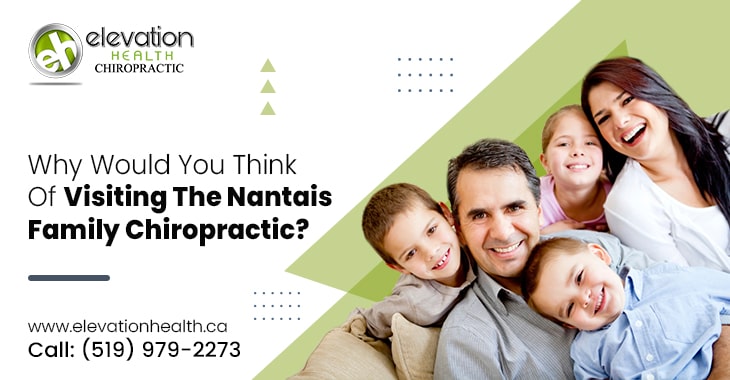 Why Would You Think Of Visiting The Nantais Family Chiropractic?