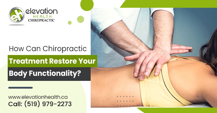 How Can Chiropractic Treatment Restore Your Body Functionality?
