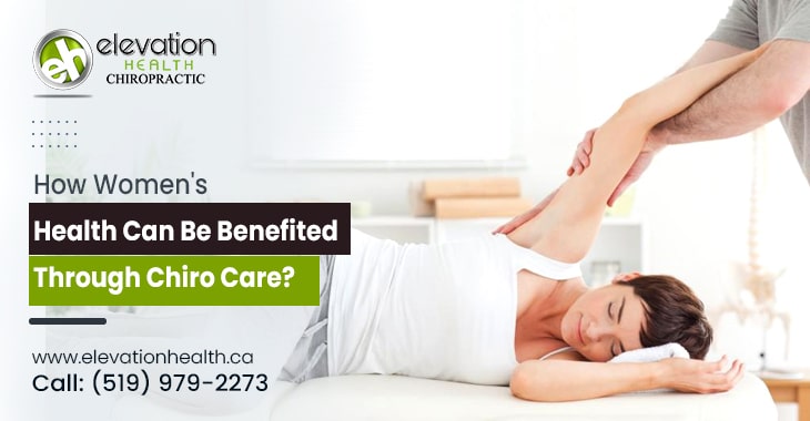 How Women's Health Can Be Benefited Through Chiro Care?