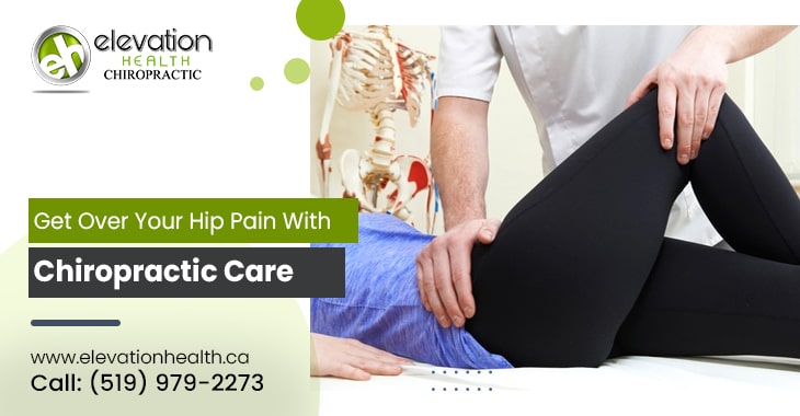 Get Over Your Hip Pain With Chiropractic Care