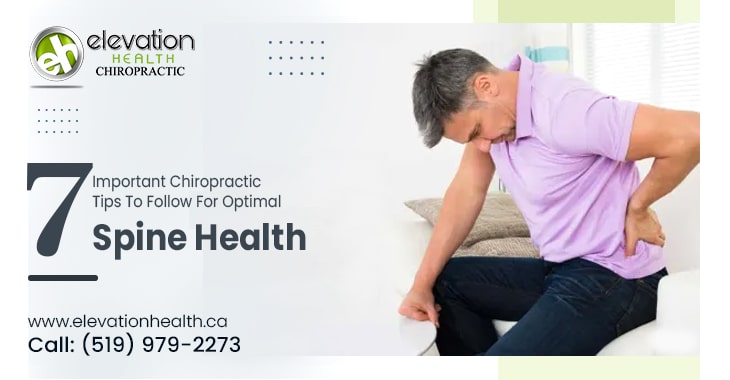 7 Important Chiropractic Tips To Follow For Optimal Spine Health