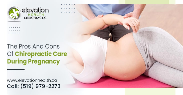 The Pros And Cons Of Chiropractic Care During Pregnancy