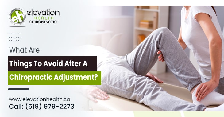What Are Things To Avoid After A Chiropractic Adjustment?