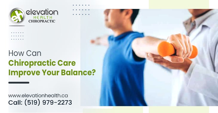 How Can Chiropractic Care Improve Your Balance?