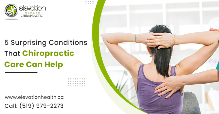 5 Surprising Conditions That Chiropractic Care Can Help