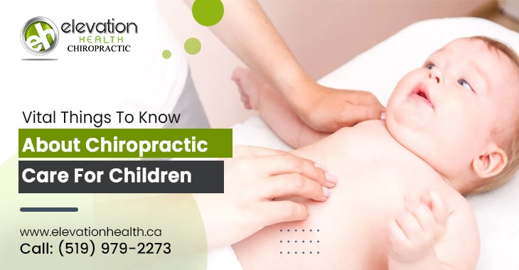 Vital Things To Know About Chiropractic Care For Children