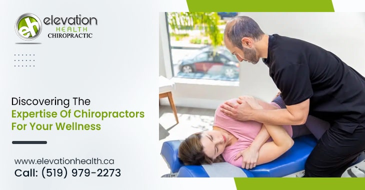 Discovering The Expertise Of Chiropractors For Your Wellness