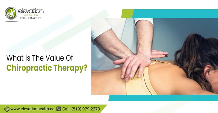 What Is The Value Of Chiropractic Therapy?