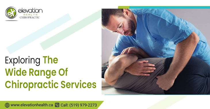 Exploring The Wide Range Of Chiropractic Services