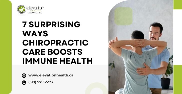 7 Surprising Ways Chiropractic Care Boosts Immune Health