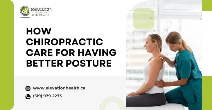 How Chiropractic Care For Having Better Posture