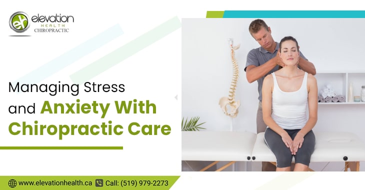 Managing Stress and Anxiety With Chiropractic Care