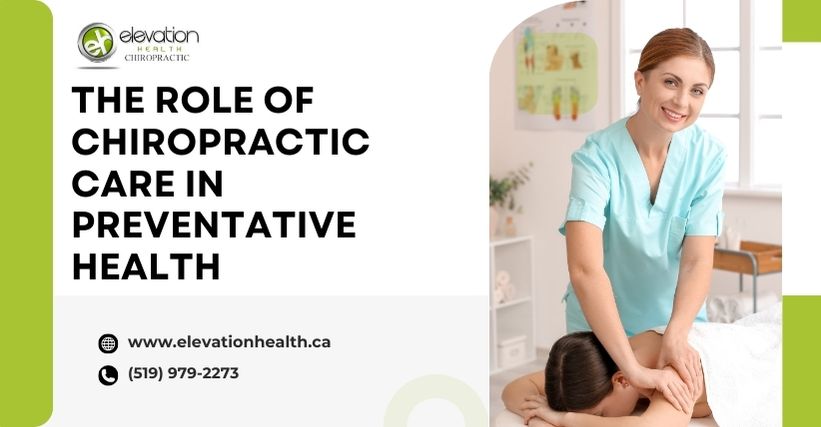 The Role Of Chiropractic Care In Preventative Health